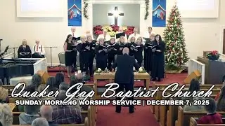 Quaker Gap Baptist Church | Sunday Morning Worship Service | December 7, 2025