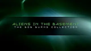 Aliens In The Basement - The Bob Burns Collection - 2003