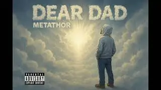 MetaThor - Dear Dad 🤍 [Logic] [1-800-273-8255] [Logic - 1-800-273-8255] (R.I.P DAD)