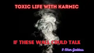 🤨🧿TOXIC LIFE WITH KARMIC😓🥺IF THESE WALLS COULD TALK 🤯🥵 LIFE IN SHAMBLES | JEALOUS OF YOU| SELFISH |