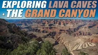 Exploring Lava Caves & the Grand Canyon!