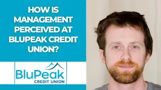 How is management perceived at BluPeak Credit Union?
