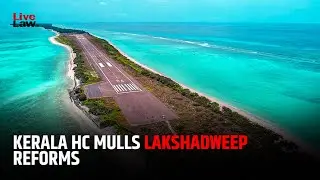 Kerala HC Mulls Guidelines To Reform Judicial System In Lakshadweep, Meanwhile VC Hearings Commenced