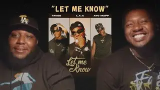 L.A.X, taves, Ayo Maff - Let Me Know (REACTION)