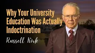 Russell Kirk on Universities: When Higher Education Became Indoctrination