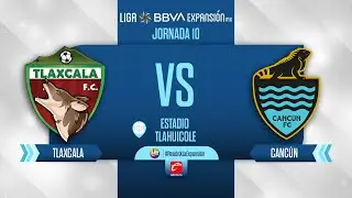 TLAXCALA VS CANCÚN | JORNADA 10 LIGA EXPANSIÓN MX