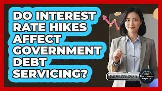 Do Interest Rate Hikes Affect Government Debt Servicing?