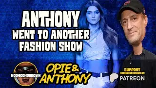 Opie & Anthony - Anthony Went to Another Fashion Show - Feb 2011
