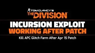 The Division -  Incursion Glitch (AFTER PATCH) Cheese / Loot Farm Exploit Method