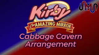 ♫ &bull; Kirby & the Amazing Mirror &bull; Cabbage Cavern Arrangement