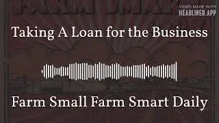 Taking A Loan for the Business | Farm Small Farm Smart Daily