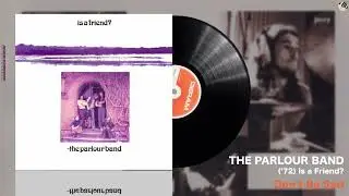 🇬🇧 The Parlour Band &ndash; (&rsquo;72) Is a Friend? : 07 Don't Be Sad