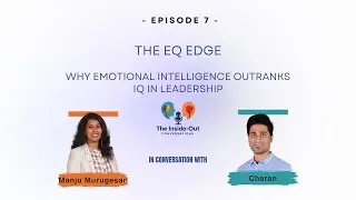 E7: The EQ Edge: Why Emotional Intelligence Outranks IQ in Leadership | The Inside-Out Conversations