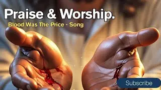 Blood Was The Price    By Charm  #JesusPaidItAll  #SalvationThroughChrist