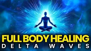 Experience Full Body Healing: Delta Waves for Deep Recovery & Repair, Binaural Beats Healing