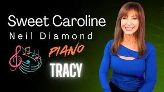 Sweet Caroline (Neil Diamond) Piano Cover by Tracy Harris Bird