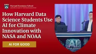AI for Good: How Harvard Data Science Students Use AI for Climate Innovation with NASA and NOAA