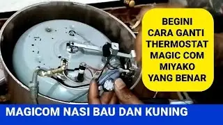 CARA MEMASANG/ MENGGANTI THERMOSTAT MAGIC COM MIYAKO NASI BAU DAN KUNING (NASI BASI)