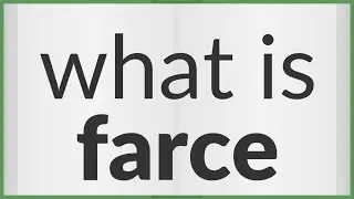 Farce | meaning of Farce