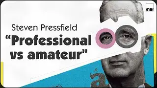 Steven Pressfield &ldquo;Professional vs amateur&rdquo;