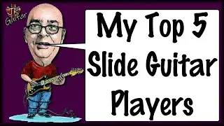 My Top 5 Slide Guitar Players