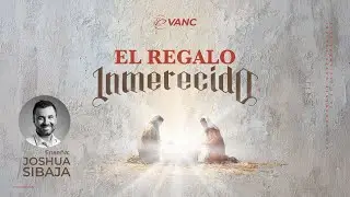 REGALO INMERECIDO | Joshua Sibaja
