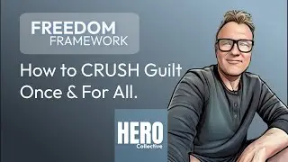 Freedom Framework: How to Crush Guilt & Shame