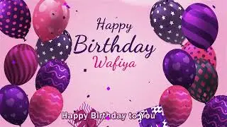 Happy Birthday Wafiya! Personalized Birthday Song for Wafiya
