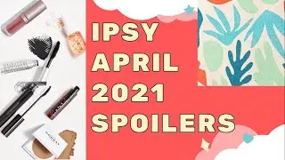IPSY APRIL 2021 SPOILERS // GLAM BAG AND GLAM BAG PLUS SNEAK PEEKS | OUR BEAUTY CORNER