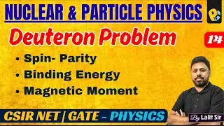 All about of Deuteron Problem | Binding Energy | Spin & Parity | Magnetic Dipole Moment