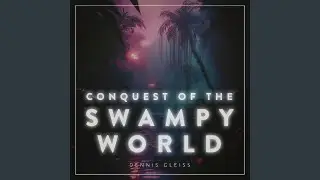 Conquest of the Swampy World