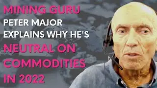 Neutral on commodities in 2022, here&rsquo;s why &ndash; mining guru Peter Major