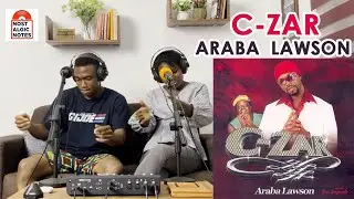 ARABA LAWSON - C-Zar ft. Ofori Amponsah   NOSTALGIC NOTES