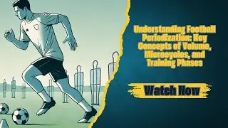 Understanding Football Periodization: Key Concepts of Volume, Microcycles, and Training Phases