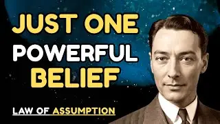 Use This ONE POWERFUL BELIEF To TRANSFORM Your Life FOREVER (Life-Changing) | Law Of Assumption