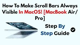 How To Make Scroll Bars Always Visible In MacOS! [MacBook Air/ Pro]