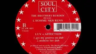 The Brothers Burden Present l'Homme Van Renn - Luv + Affection (Get My Groove On Dub)