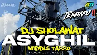 DJ SHOLAWAT ASYGHIL MIDDLE TASSO‼️ TERBARU 2025 FULL BASS HOREG AD GARAGE PRODUCTION 🔥