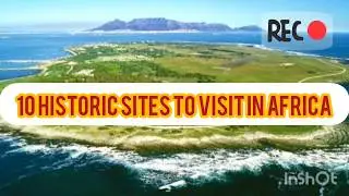10 Historic sites to visit in Africa