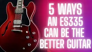 5 причин, почему ES335 может быть лучшей гитарой