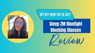 Sleep ZM Bluelight Glasses Review- Healthier Sleep
