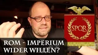 Rom: Imperium wider Willen? - Gedanken zur Expansionsgeschichte der Römischen Republik