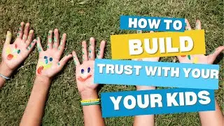 Building Trust with your Kids: The Key to Open Conversations