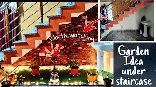 How to create a garden under staircase | Staircase decoration | Transformation of Staircase |
