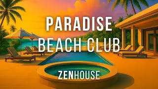 Paradise Beach Club 2025 &bull; Tropical Frequency Flow &bull; Zen Sunset Energy