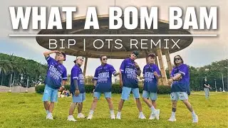 WHAT A BOM BAM ( NF REMIX ) - BIP | OTS Piece | Dance Fitness | NEWFRIENDZ