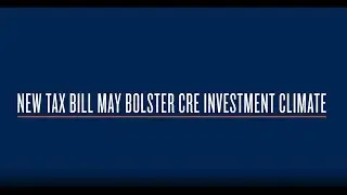 New Tax Bill May Bolster CRE Investment Climate