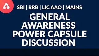 SBI | RRB | LIC AAO | MAINS | PART 1 | GA POWER CAPSULE DISCUSSION |  8AM