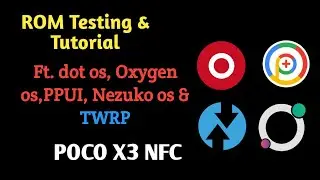 Rom Testing & Tutorial101 ft. DOT OS, Nuzeko OS, PPUI & Oxyzen OS || POCO X3 NFC