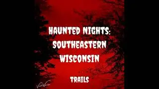 Haunted Nights: Southeastern Wisconsin Trails
